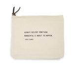 Always Believe Something Wonderful Zip Bag