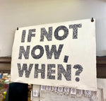 If Not Now, When? Canvas Wall Hanging