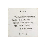 You Are Unrepeatable -D.M. Dellinger Print