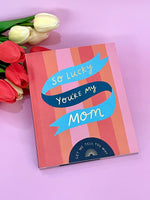 So Lucky You're My Mom