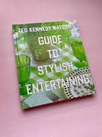 Ted Kennedy Watson's Guide to Stylish Entertaining