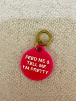 Freshwater Pet Tag Feed Me & Tell Me I'm Pretty