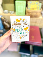 Worry Less, Pray More