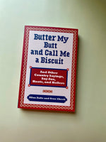 Butter My Butt and Call Me A Biscuit