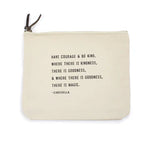 Have Courage & Be Kind Zip Bag