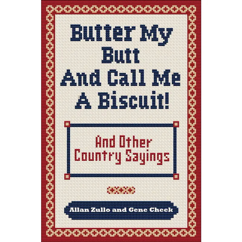 Butter My Butt and Call Me A Biscuit