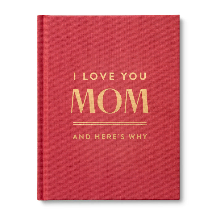 I Love You Mom, and Here's Why Book