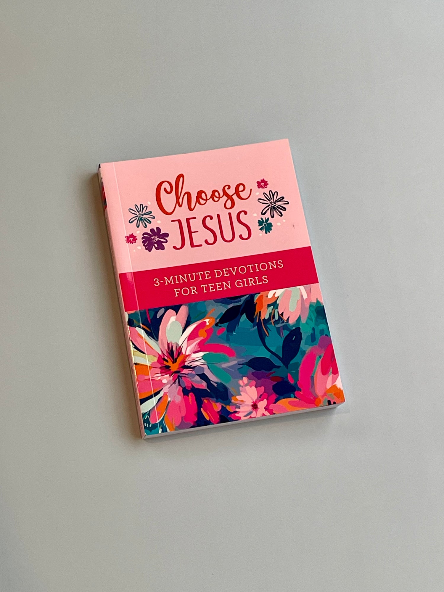 Choose Jesus 3 Minute Devotion for Teen Girls